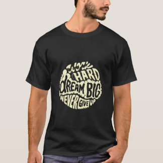 Camiseta Trabalhe duro, sonhe grande