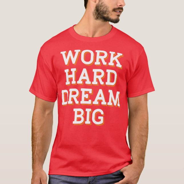 Camiseta Trabalhe duro sonhe grande (Frente)