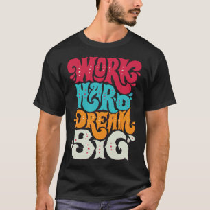 Camiseta Trabalhe Duro Sonhe Grande 1