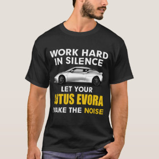 Camiseta Trabalhe em silêncio Deixe seu lótus evora fazer o