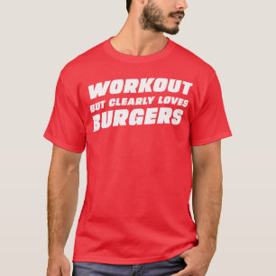 Camiseta Trabalhe, mas claramente ama hambúrguer