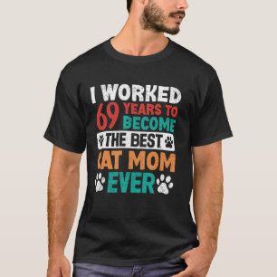 Camiseta Trabalhei 69 Anos Para Ser a Melhor Mãe de Gato! 6