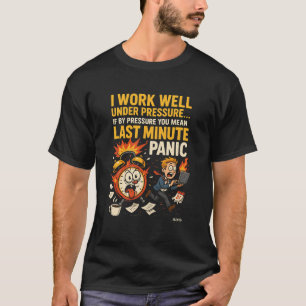 Camiseta Trabalho Bem Sob Pressão – Pânico de Última Hora E