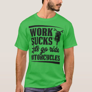 Camiseta Trabalho Cheira Vamos Ir Andar Motocicleta Engraça