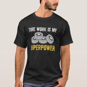 Camiseta Trabalho com Pneus É Meu Superpoder Cara dos Pneus