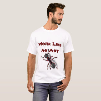 Camiseta Trabalho como uma formiga
