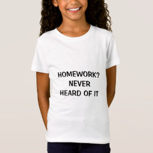 CAMISETA TRABALHO DE CASA? NUNCA OUVI FALAR DISSO