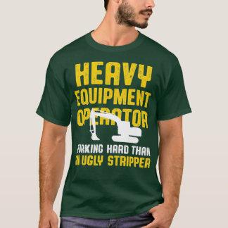 Camiseta Trabalho de Duro de Operador de Equipamento Pesado