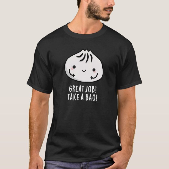Camiseta Trabalho De excelente Toma Um Bao Engraçado Dimsum (Frente)