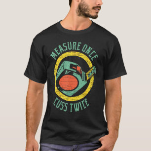 Camiseta Trabalho de Madeira Meça Uma Vez Xingue Duas Carpi