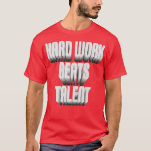 Camiseta Trabalho do duro supera o talento