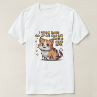 Camiseta "Trabalho Duro Para Que Meu Gato Tenha uma Boa Vid