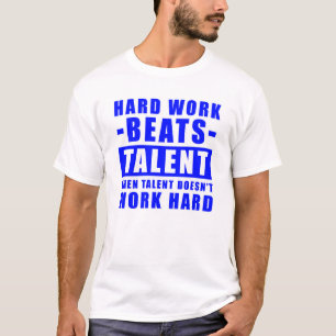 Camiseta Trabalho Duro Supera Talento Quando Talento Não Tr