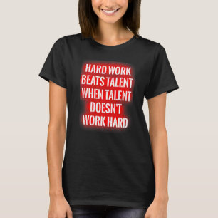 Camiseta Trabalho Duro Vence Talento Quando Talento Não Tra