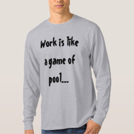 Camiseta Trabalho É Como Um Jogo De Sinuca Humor Engraçado