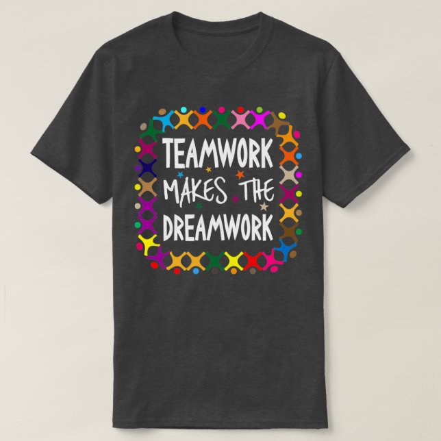 Camiseta Trabalho em equipe Torna O Dreamwork Motivational  (Frente do Design)