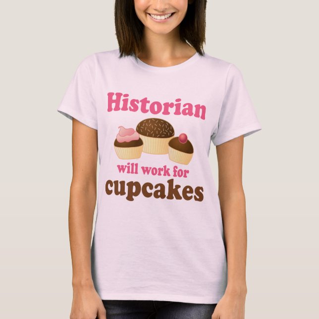 Camiseta Trabalho engraçado para o historiador dos cupcakes (Frente)