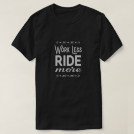Camiseta Trabalho menos passeio mais slogan da motocicleta