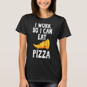 Camiseta Trabalho Para Comer Pizza Hilarious Dizendo Unisex