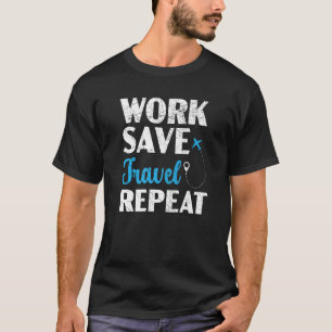 Camiseta Trabalho Salvar Viagem Repetição de Férias de Viaj