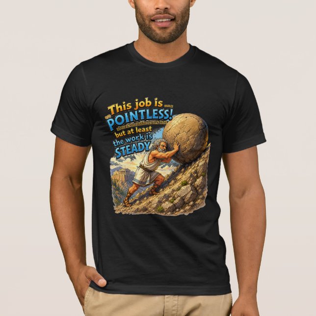 Camiseta Trabalho Sem Sentido do Sísifo Citação Questionáve (Frente)
