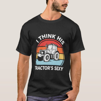 Camiseta Tractor- I Think His Tractor'S Farmer