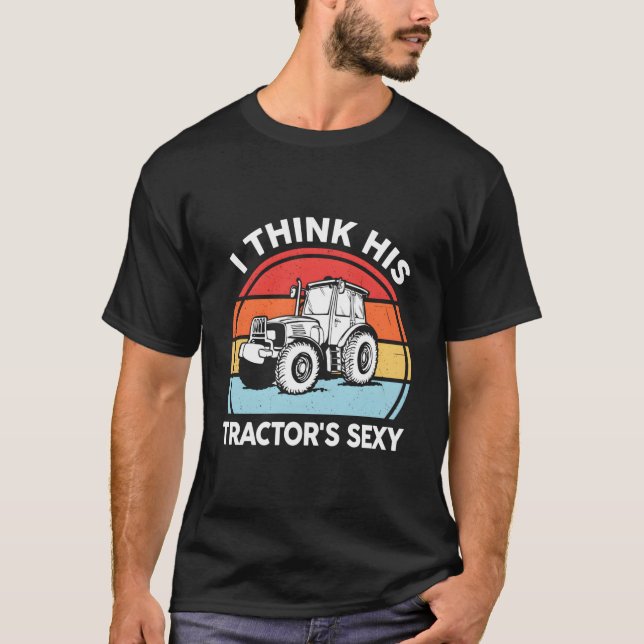 Camiseta Tractor- I Think His Tractor'S Farmer (Frente)
