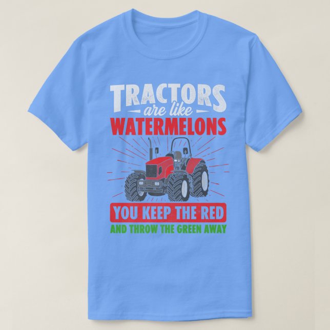 Camiseta Tractors Are Like Watermelons You Keep The Red Far (Frente do Design)