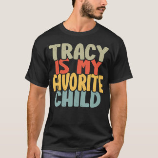 Camiseta Tracy Is My Favorite Child Funny Shirt From Tracy