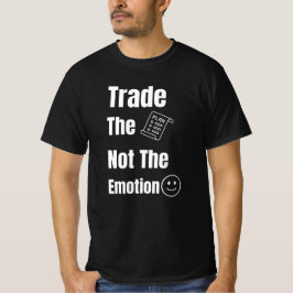 Camiseta Trade the Plan Not the Emotion Quote