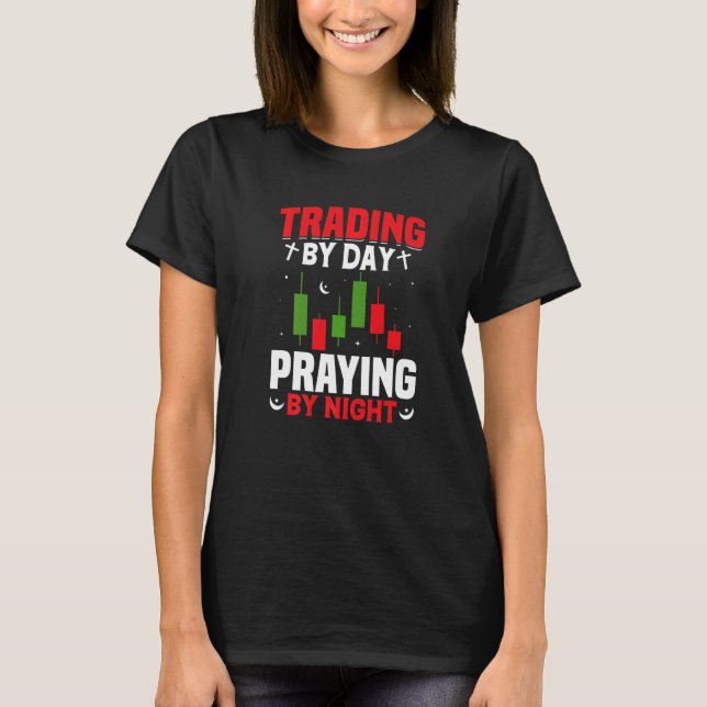 Camiseta Trading By Day Praying By Night Trader Stock Marke (Frente)