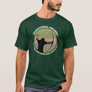 Camiseta Traditional Archery If It Was Easy Everyone Would