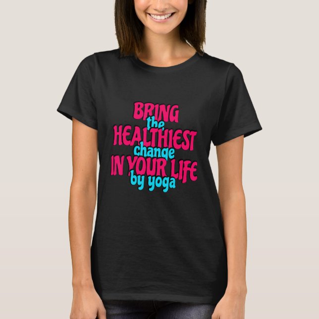 Camiseta Traga a Mudança Mais Saudável Para a Sua Vida com  (Frente)