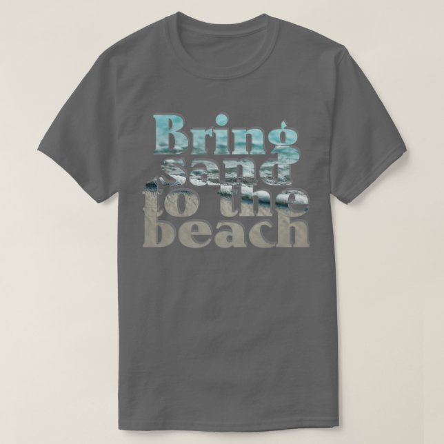 Camiseta Traga areia para a praia (Frente do Design)