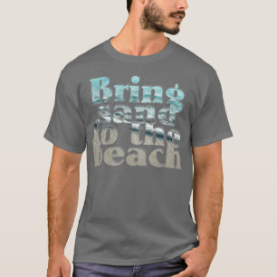 Camiseta Traga areia para a praia