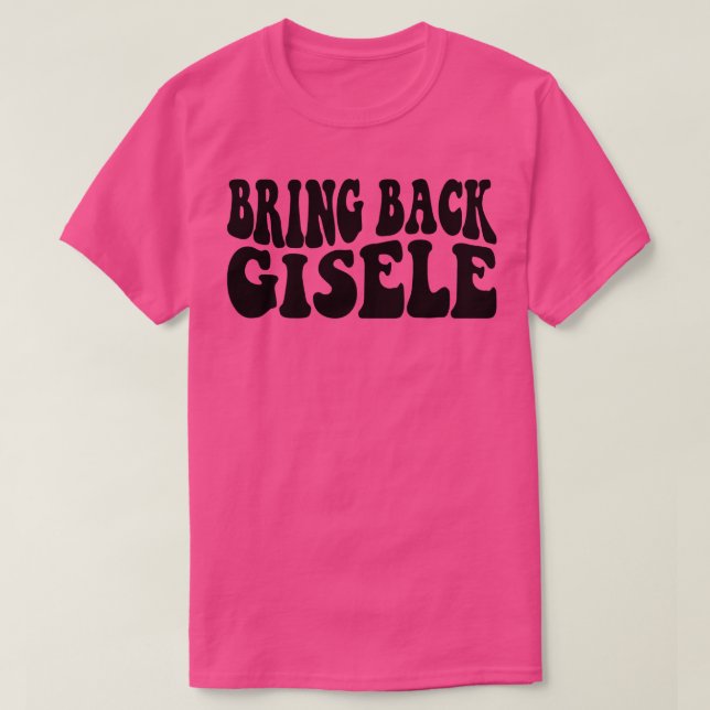 Camiseta Traga de volta Gisele Funny Gisele (Frente do Design)