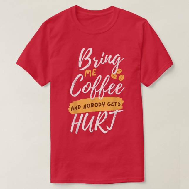 Camiseta Traga-me café e ninguém se machuca (Frente do Design)