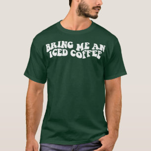 Camiseta Traga-Me Café Engraçado, Dizendo Café Ao Ar