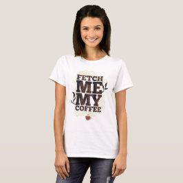 Camiseta Traga-Me Meu Café (Amantes De Café) Bebidas De Caf