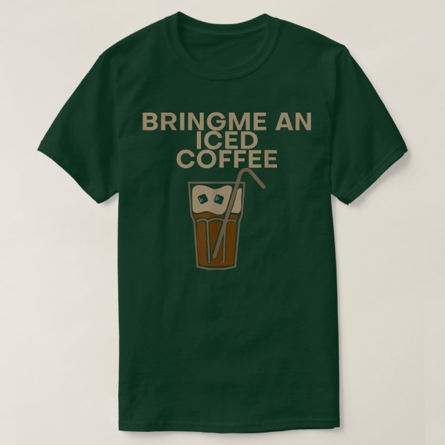 Camiseta Traga-me Um Café Gelado (Frente do Design)