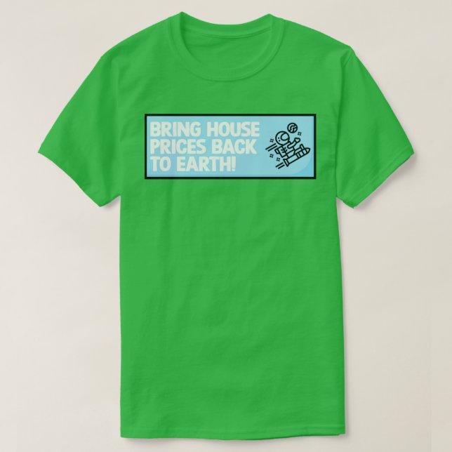 Camiseta Traga Os Preços Da Casa De Volta À Terra (Frente do Design)