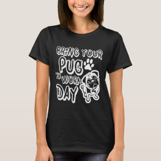 Camiseta Traga pug para o trabalho Clássico 712