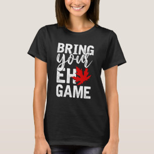 Camiseta Traga seu jogo EH Engraçado Dom Canadense Canadá