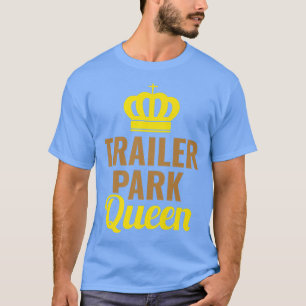 Camiseta Trailer Park Queen Mobile Home Camping Truck2722