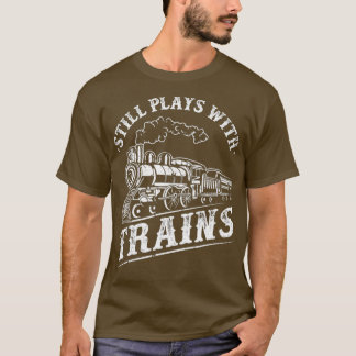 Camiseta Train Driver Railroad Locomotive Still Plays