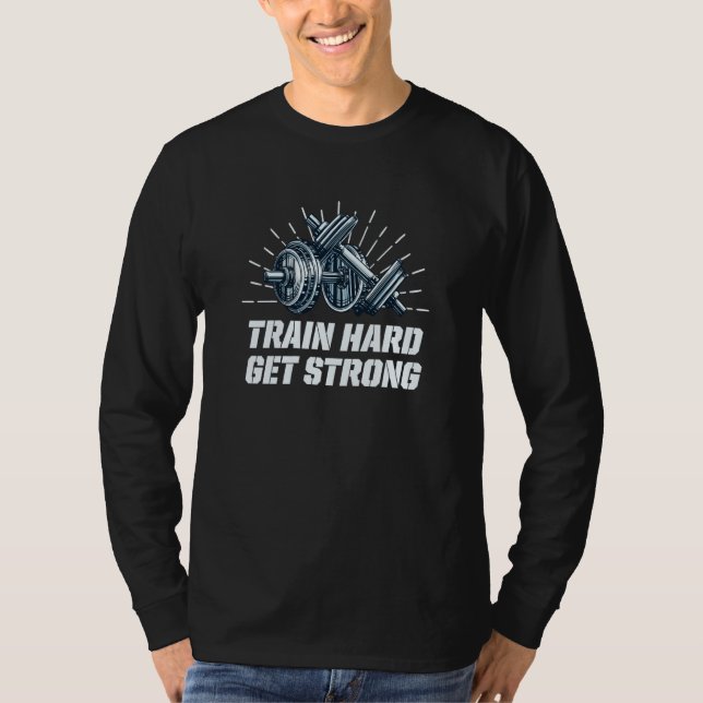 Camiseta Train Hard Get Strong Workout Sayings Gym Quotes F (Frente)
