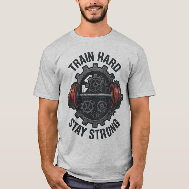 Camiseta Train Hard Stay Strong T-Shirt – Motivational Tee  (Frente)