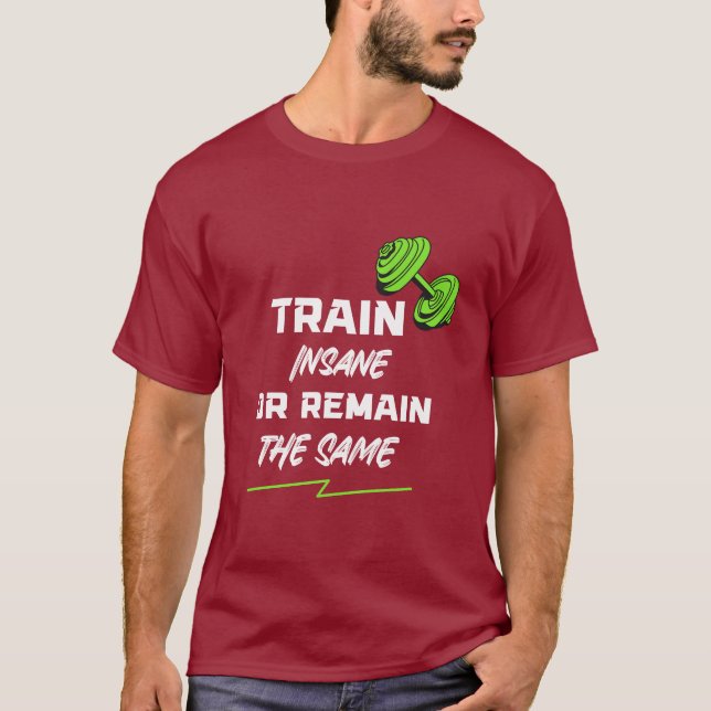 Camiseta Train Insane or Remain the Same – Gym Motivation (Frente)