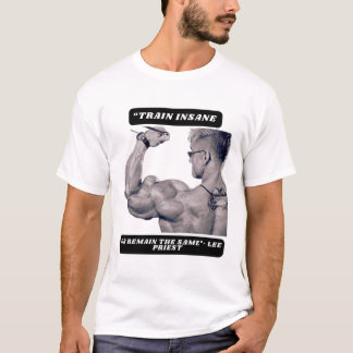 Camiseta "Train insane or remain the same"- Lee Priest