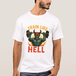 Camiseta Train Like Hell T-Shirt